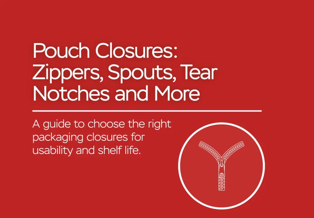 Pouch Closures: Zippers, Spouts, Tear Notches and More